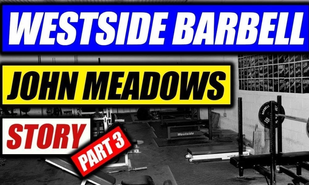Why I Started Training @ Westside Barbell - The John Meadows Story Part 3
